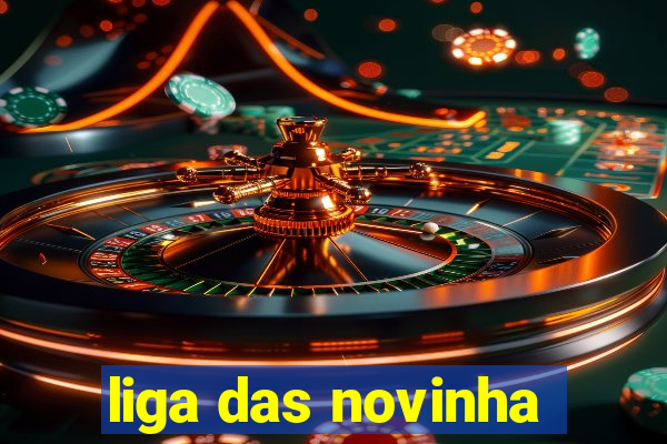 liga das novinha